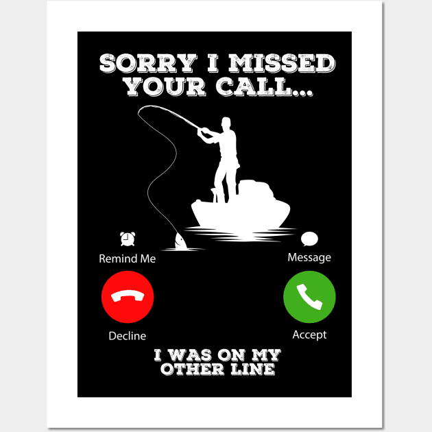 Sorry I Missed Your Call I Was On My Other Line Funny Fishing Wall Art by DragonTees